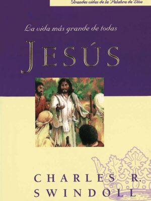 Portada del libro Jesús: la vida más grande de todas por Charles R. Swindoll
